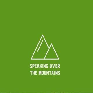 Speaking Over The Mountains