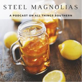 Steel Magnolias - Holding on to the good of The South