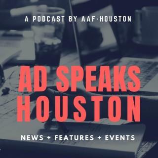 Ad Speaks Houston:  A Podcast by the American Advertising Foundation - Houston Chapter
