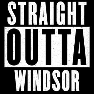 Straight Outta Windsor