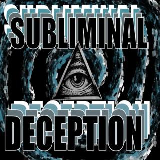 Subliminal Deception: A Conspiracy Theory Podcast