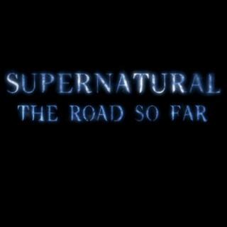 Supernatural The Road So Far
