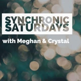 Synchronic Saturdays: Meghan & Crystal