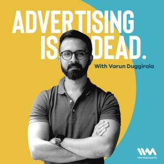 Advertising Is Dead