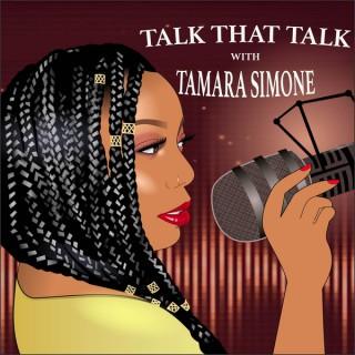Talk That Talk With Tamara Simone