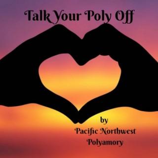 Talk Your Poly Off