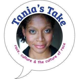 Tania's Take race, culture and the culture of race