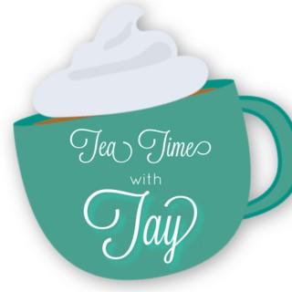 Tea Time w/ Tay