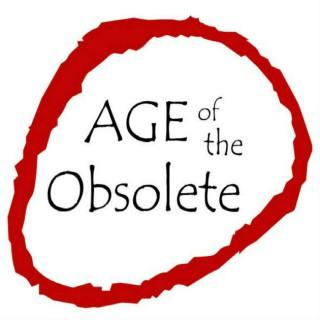 Age of the Obsolete