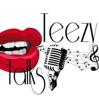 Teezy Talks
