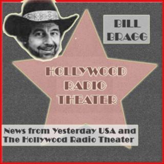 Bill Bragg News & Hollywood Radio Theatre & NEWS