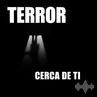 Terror Cerca de Ti Podcast