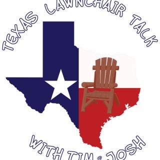 Texas Lawnchair Talk
