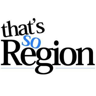 That's So Region Podcast