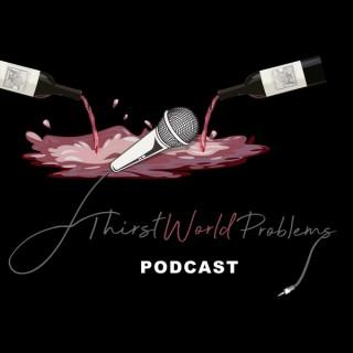 Thirst World Problems Podcast