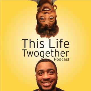 This Life Twogether Podcast
