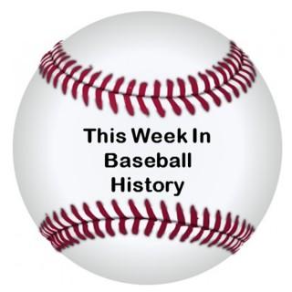 This Week In Baseball History