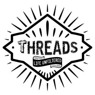 Threads Podcast: Life Unfiltered