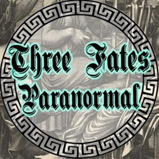 Three Fates Paranormal Podcast