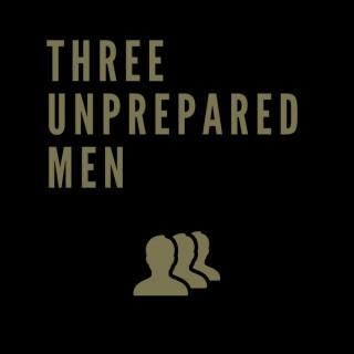 Three Unprepared Men