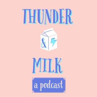 Thunder and Milk