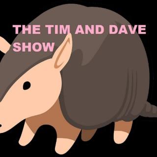 The Tim and Dave Show