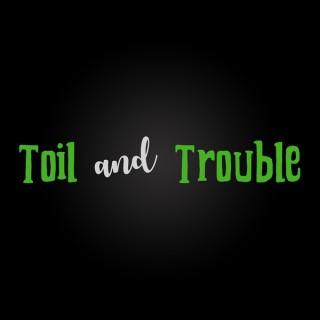 Toil and Trouble: A Podcast Of The Macabre