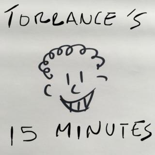 Torrance’s 15 Minutes