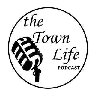 The Town Life Podcast