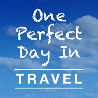 Travel – One Perfect Day In