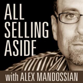 All Selling Aside with Alex Mandossian | "Seeding Through Storytelling is the 'New' Selling!"