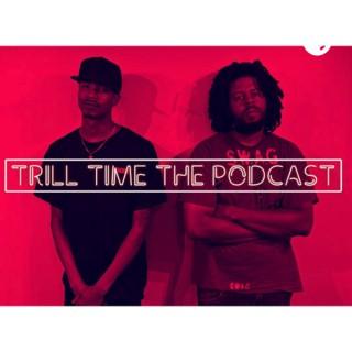 Trill Time The Podcast