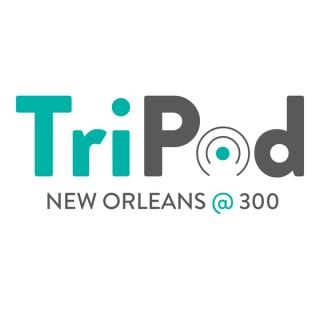 TriPod: New Orleans At 300