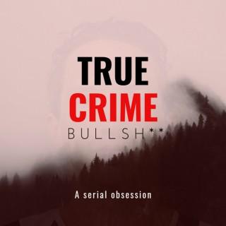 True Crime Bullsh**: The Story of Israel Keyes