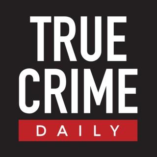 True Crime Daily The Podcast