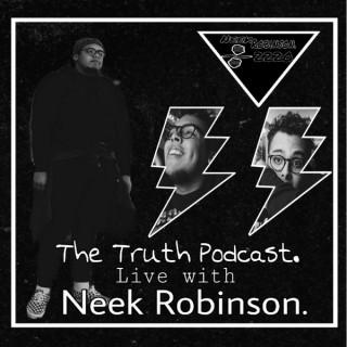 The Truth Podcast Live With Neek Robinson.