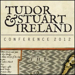 Tudor and Stuart Ireland Conference 2012
