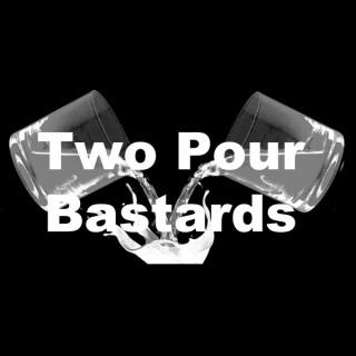 Two Pour Bastards
