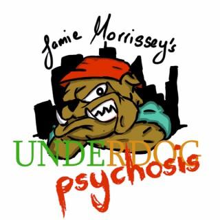 Underdog Psychosis Podcast