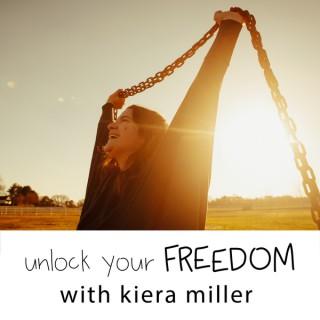 Unlock Your Freedom with Kiera Miller
