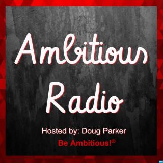 Ambitious Radio | Inspiring Conversations with Ambitious Entrepreneurs & Thought Leaders