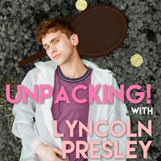 Unpacking! with Lyncoln Presley