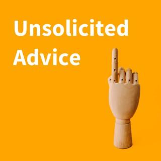 Unsolicited Advice
