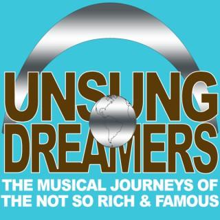 Unsung Dreamers - The Musical Journeys of the Not-So-Rich & Famous
