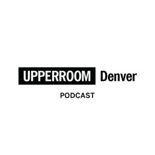 UPPERROOM DENVER Podcasts