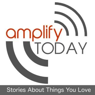 Amplify Today: Stories of the Human Spirit
