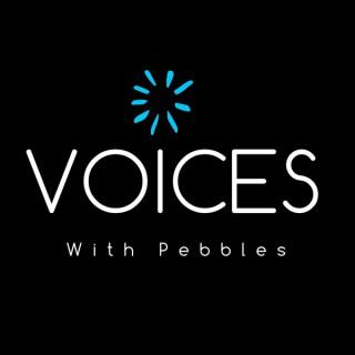 Voices with Pebbles Podcast