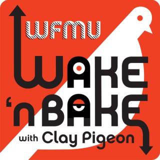 Wake and Bake Podcast with Clay Pigeon | WFMU