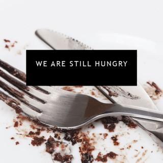 We Are Still Hungry