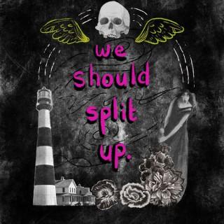 We Should Split Up: Frightful Advice for Spooky People